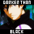 Darker than BLACK